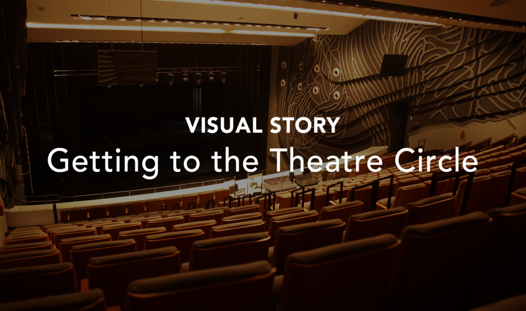 Visual Story: Getting to the Theatre Circle