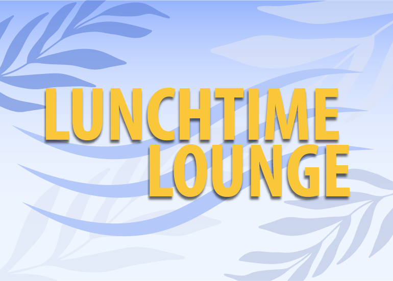 Lunchtime Lounge