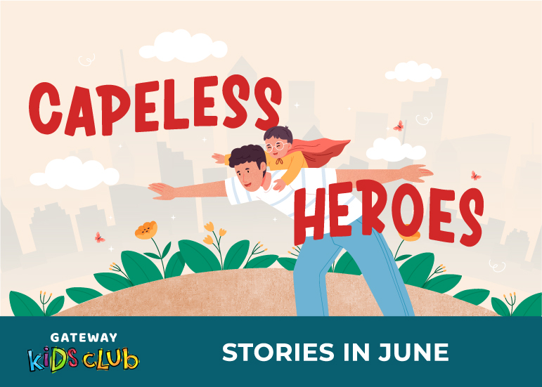 Gateway Kids Club June - Capeless Heroes