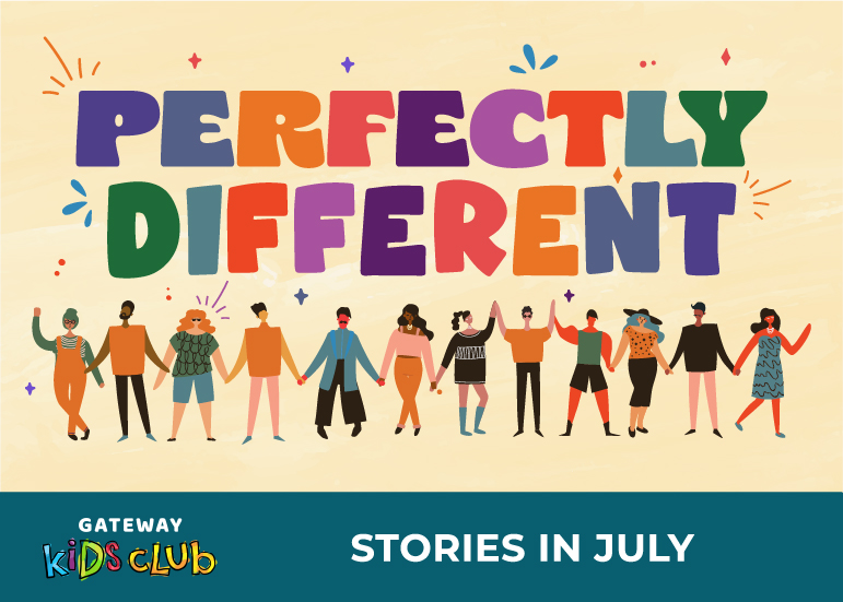 Perfectly Different_770x550 Gateway Kids Club July - Perfectly Different