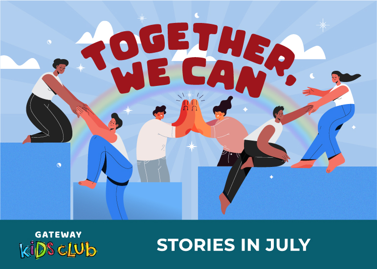 Together We Can - Gateway Kids Club Stories in July
