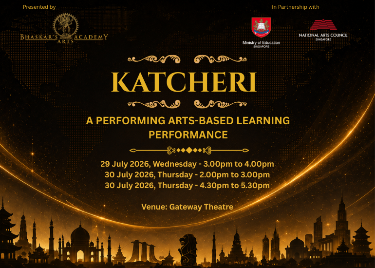 Golden-on-black event poster for KATCHERI: a performing arts–based learning performance, with dates 29–30 July 2026 at Gateway Theatre; presented by Bhaskar's Arts Academy in partnership with Singapore's Ministry of Education and National Arts Council.