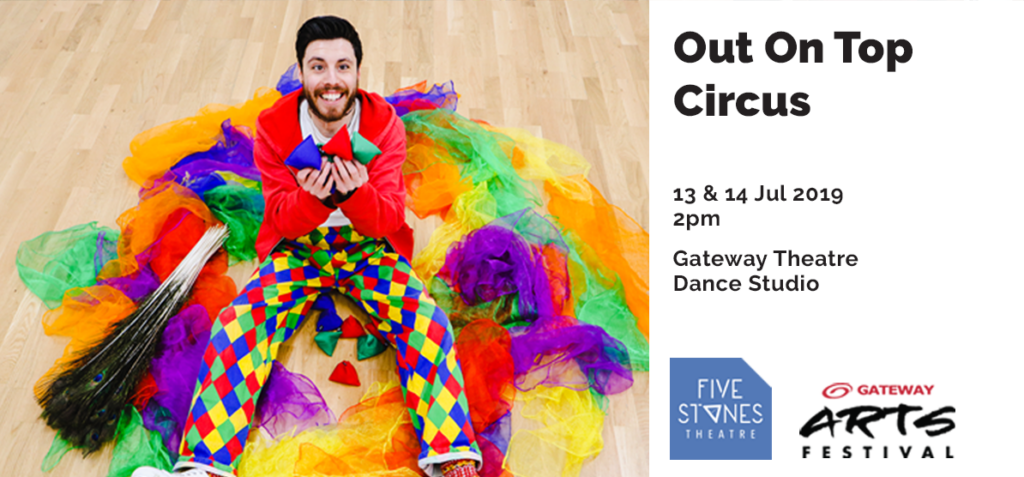 Poster for Out On Top Circus showing a clown in a colorful outfit on a wooden floor, with rainbow fabric around them; dates July 13–14, 2019 at 2pm, Gateway Theatre Dance Studio.